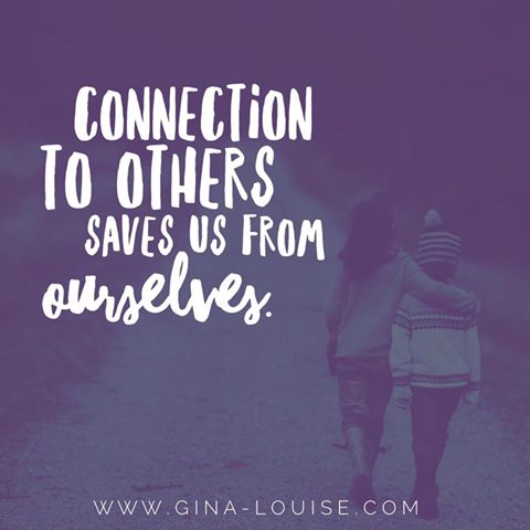 Connection to others saves us from ourselves